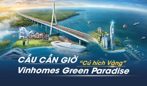Cầu Cần Giờ: “Cú hích vàng” giúp Vinhomes Green Paradise tăng giá?