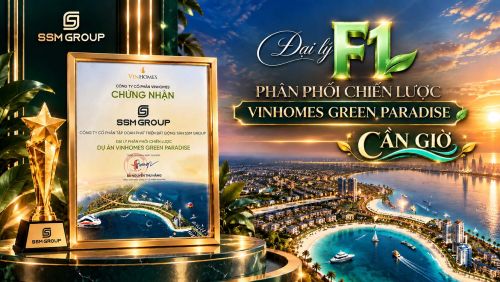 SSM GROUP - Đại lý phân phối F1 chiến lược dự án Vinhomes Green Paradise Cần Giờ