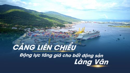 Cảng Liên Chiểu – động lực tăng giá cho bất động sản Làng Vân